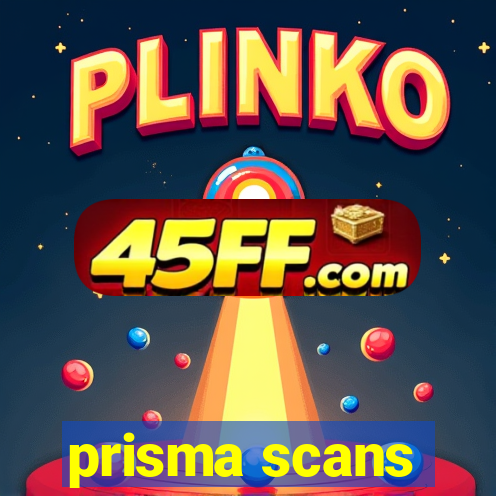 prisma scans